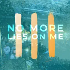 No More Lies on Me (Live) Song Lyrics