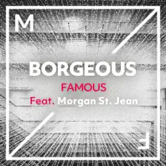 Famous (feat. Morgan St. Jean) - Single by Borgeous album reviews, ratings, credits