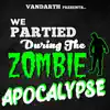 We Partied During the Zombie Apocalypse - Single album lyrics, reviews, download