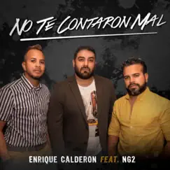 No Te Contaron Mal (feat. NG2) - Single by Enrique Calderon album reviews, ratings, credits