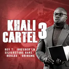 Khali Cartel 3 (feat. Bey T, Breeder LW, Silverstone Barz, Rekles & Chiwawa) Song Lyrics