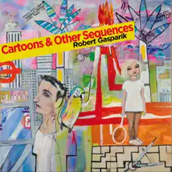 Cartoons & Other Sequences by Robert Gasparik album reviews, ratings, credits