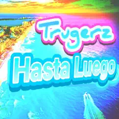 Hasta Luego - Single by Trugerz album reviews, ratings, credits