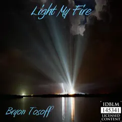 Light My Fire - Single by Bryon Tosoff album reviews, ratings, credits