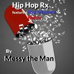 Hip Hop Rx (feat. Hydrosphere & Nahte) - Single by Messy the Man album reviews, ratings, credits