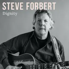 Dignity - Single by Steve Forbert album reviews, ratings, credits