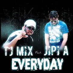 Everyday (feat. JIPI A) - Single by Tj Mix album reviews, ratings, credits