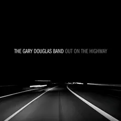 Out on the Highway - Single by The Gary Douglas Band album reviews, ratings, credits