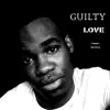 Guilty Love - Single album lyrics, reviews, download
