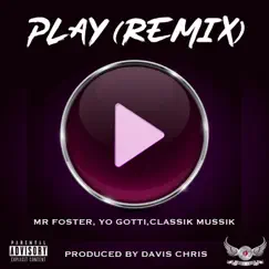 Play (Remix) - Single by Mr Foster, Yo Gotti & ClassikMussik album reviews, ratings, credits