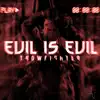 Evil Is Evil - Single album lyrics, reviews, download