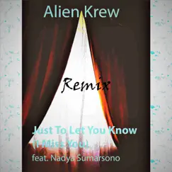 Just to Let You Know (I Miss You) [feat. Nadya Sumarsono] (Remix) - Single by Alien Krew album reviews, ratings, credits