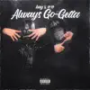 Always Go-Getta (feat. Chao Chao) - Single album lyrics, reviews, download