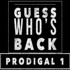 Guess Who's Back - Single by Prodigal 1 album reviews, ratings, credits