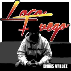 Loco Fuego - Single by Chris Valdez album reviews, ratings, credits