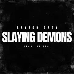 Slaying Demons - Single by Bryson Gray album reviews, ratings, credits