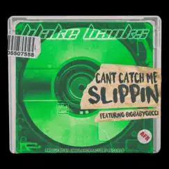 Can't Catch Me Slippin' (feat. BIGBABYGUCCI) - Single by Blake Banks album reviews, ratings, credits