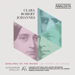 Clara - Robert - Johannes: Darlings of the Muses by Canada's National Arts Centre Orchestra & Alexander Shelley album reviews, ratings, credits