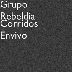 Corridos (En Vivo) by Grupo Rebeldía album reviews, ratings, credits
