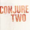 Conjure Two - Single album lyrics, reviews, download