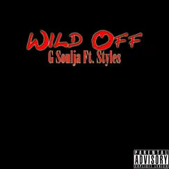 Wild Off (feat. Styles) - Single by G Soulja aka Da Vinci album reviews, ratings, credits