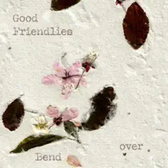 Bend Over - EP by Good Friendlies album reviews, ratings, credits