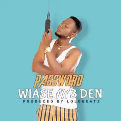Wiase Ay3 Den - Single by Password album reviews, ratings, credits