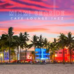 Miami Seaside Cafe Lounge Jazz by Jack Bossa album reviews, ratings, credits