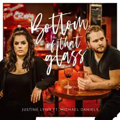 Bottom of That Glass (feat. Michael Daniels) - Single by Justine Lynn album reviews, ratings, credits