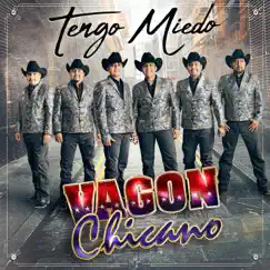 Tengo Miedo - Single by Vagon Chicano album reviews, ratings, credits