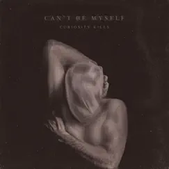 Can't Be Myself - EP by Curiosity Kills album reviews, ratings, credits