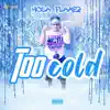 Too Cold - Single album lyrics, reviews, download