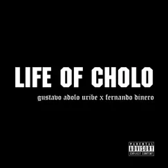 Life of Cholo by Gustavo Adolfo Uribe & Fernando Dinero album reviews, ratings, credits