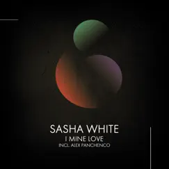 I Mine Love - Single by Sasha White album reviews, ratings, credits