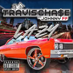 Lazy (feat. Johnny FF) - Single by Travis Cha$e album reviews, ratings, credits