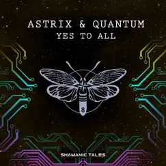 Yes to All - Single by Astrix & Quantum album reviews, ratings, credits