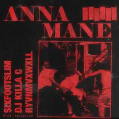 Anna Mane (feat. DJ Killa C & Ryvnmvxwxll) - Single by $ixfootslim album reviews, ratings, credits