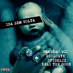 Ida Sem Volta (feat. Ecologyk) - Single by Sandrão RZO, Dfideliz & Kali The Goon album reviews, ratings, credits