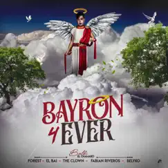 Bayron 4 Ever - Single by Balbi El Chamako, El Bai, The Clown, Fabian Riveros & Belyko album reviews, ratings, credits