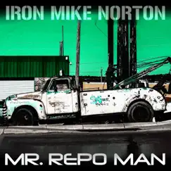 Mr. Repo Man - Single by Iron Mike Norton album reviews, ratings, credits