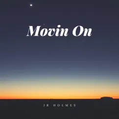 Movin' On - Single by J.R Holmes album reviews, ratings, credits