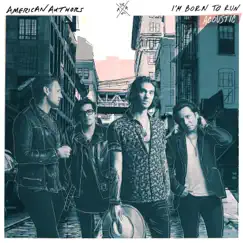I'm Born to Run (Acoustic) - Single by American Authors album reviews, ratings, credits