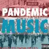 Pandemic Music (feat. Am I SYko, PlayWryte, Killer K & FJ) - Single album lyrics, reviews, download
