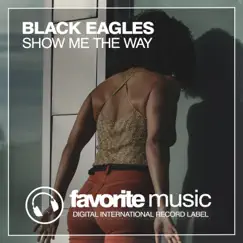 Show Me the Way - Single by Black Eagles album reviews, ratings, credits