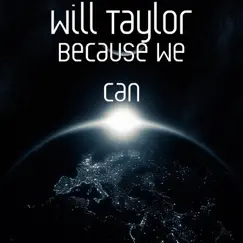 Because We Can by Will Taylor album reviews, ratings, credits