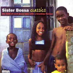 Sister Bossa Classics (The Best of Cool Jazzy Cuts with a Brazilian Flavour) by Various Artists album reviews, ratings, credits