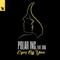 Eyes off You (feat. XIRA) - EP by Polar Inc. album reviews, ratings, credits