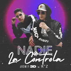 Nadie la Controla (feat. Rz) - Single by Josmey3d album reviews, ratings, credits