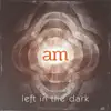 Left in the Dark album lyrics, reviews, download