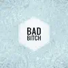 Bad Bitch (feat. X1) - Single album lyrics, reviews, download